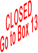 CLOSED Go to Box 13